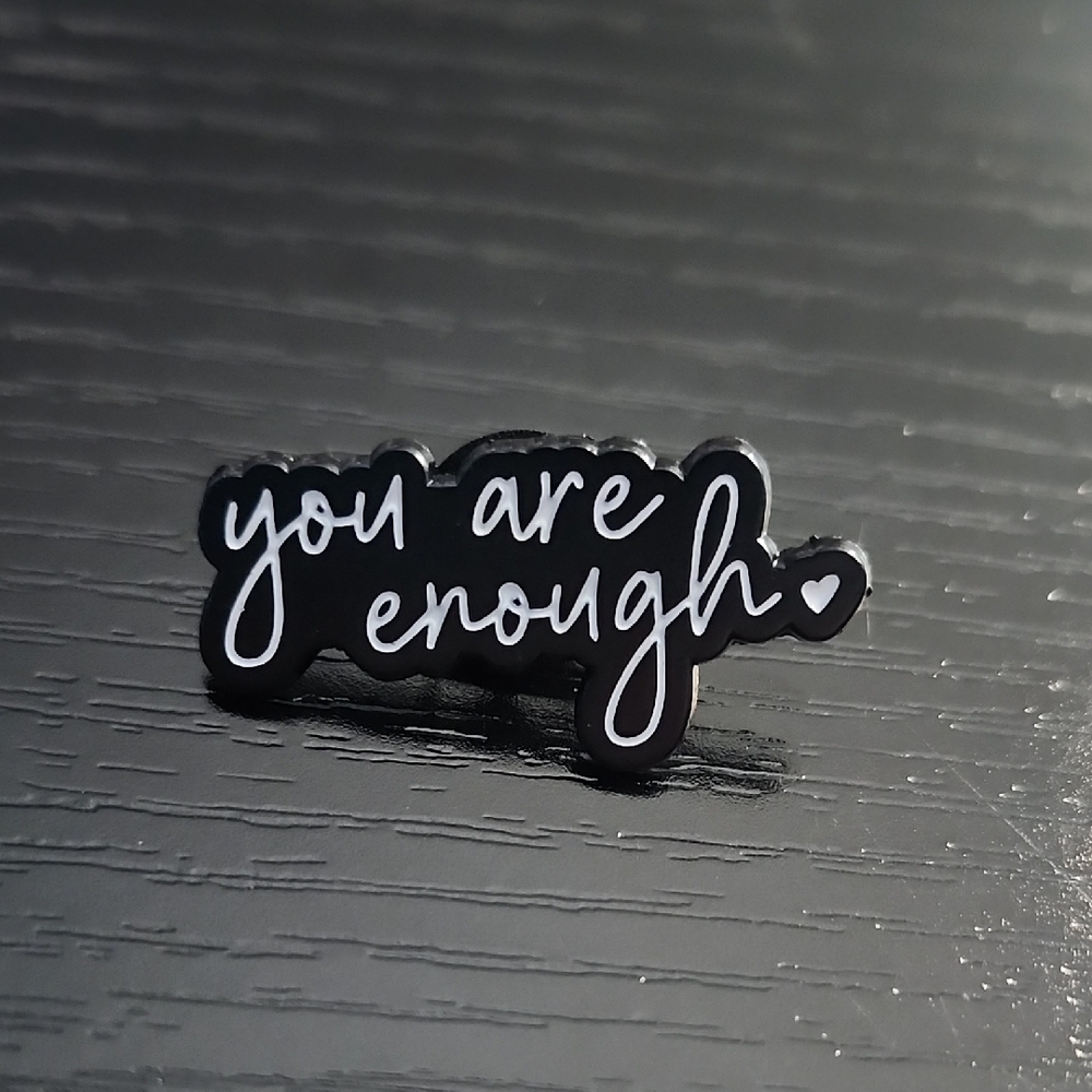 Inspirational "You are Enough" Black and White Enamel Pin